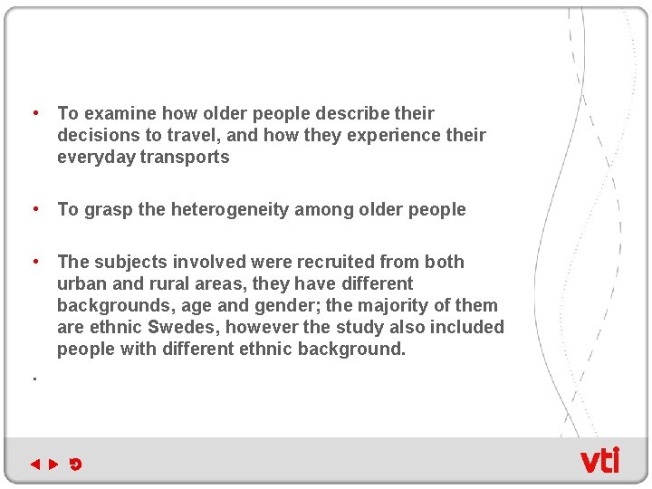  • To examine how older people describe their decisions to travel, and how