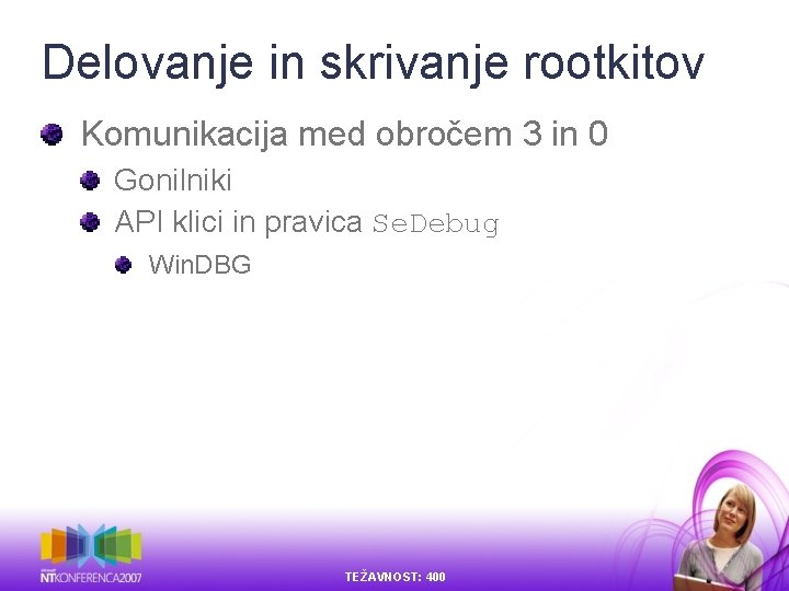 Delovanje in skrivanje rootkitov Komunikacija med obročem 3 in 0 Gonilniki API klici in Delovanje in skrivanje rootkitov Komunikacija med obročem 3 in 0 Gonilniki API klici in