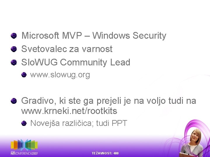 Microsoft MVP – Windows Security Svetovalec za varnost Slo. WUG Community Lead www. slowug. Microsoft MVP – Windows Security Svetovalec za varnost Slo. WUG Community Lead www. slowug.