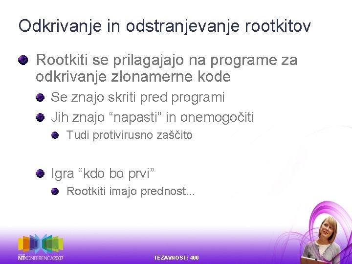 Odkrivanje in odstranjevanje rootkitov Rootkiti se prilagajajo na programe za odkrivanje zlonamerne kode Se Odkrivanje in odstranjevanje rootkitov Rootkiti se prilagajajo na programe za odkrivanje zlonamerne kode Se