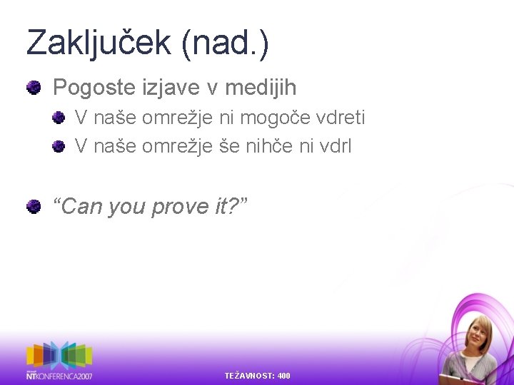 Zaključek (nad. ) Pogoste izjave v medijih V naše omrežje ni mogoče vdreti V Zaključek (nad. ) Pogoste izjave v medijih V naše omrežje ni mogoče vdreti V
