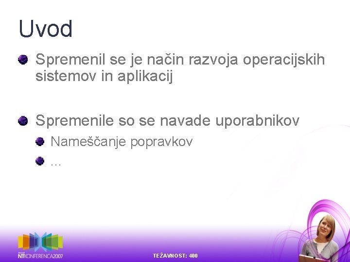 Uvod Spremenil se je način razvoja operacijskih sistemov in aplikacij Spremenile so se navade Uvod Spremenil se je način razvoja operacijskih sistemov in aplikacij Spremenile so se navade