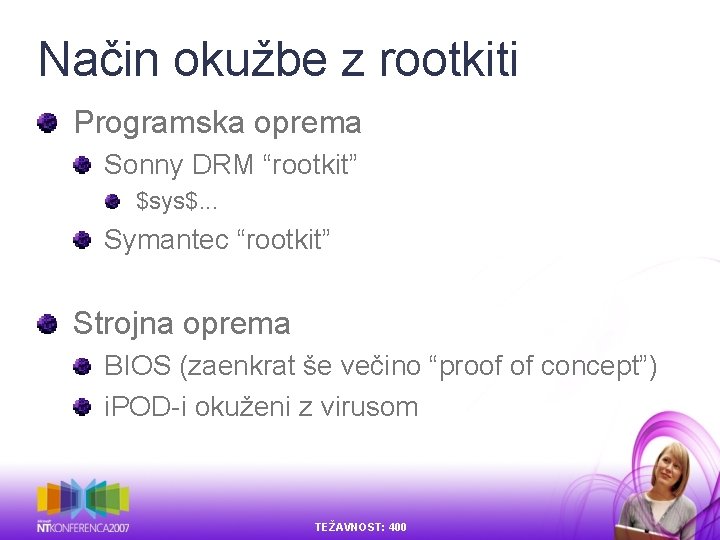 Način okužbe z rootkiti Programska oprema Sonny DRM “rootkit” $sys$. . . Symantec “rootkit” Način okužbe z rootkiti Programska oprema Sonny DRM “rootkit” $sys$. . . Symantec “rootkit”