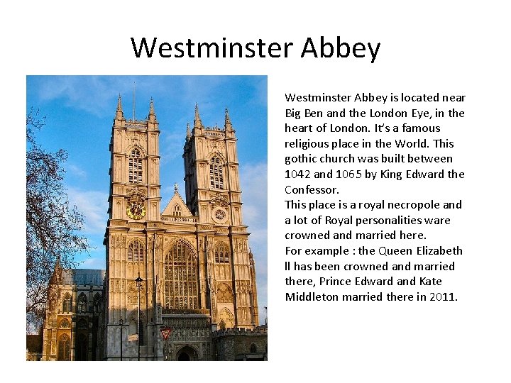 Westminster Abbey is located near Big Ben and the London Eye, in the heart