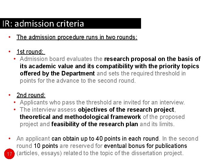 IR: admission criteria • The admission procedure runs in two rounds: • 1 st