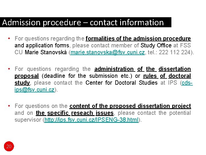 Admission procedure – contact information • For questions regarding the formalities of the admission