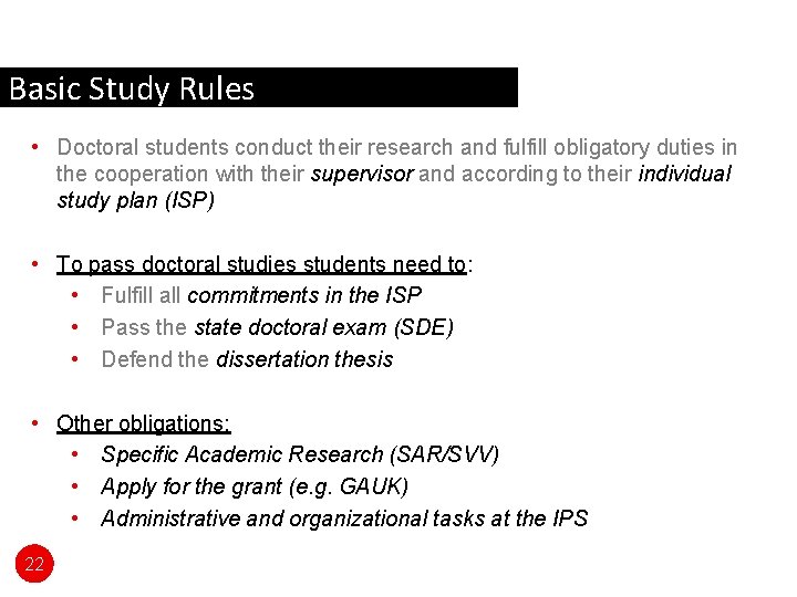 Basic Study Rules • Doctoral students conduct their research and fulfill obligatory duties in
