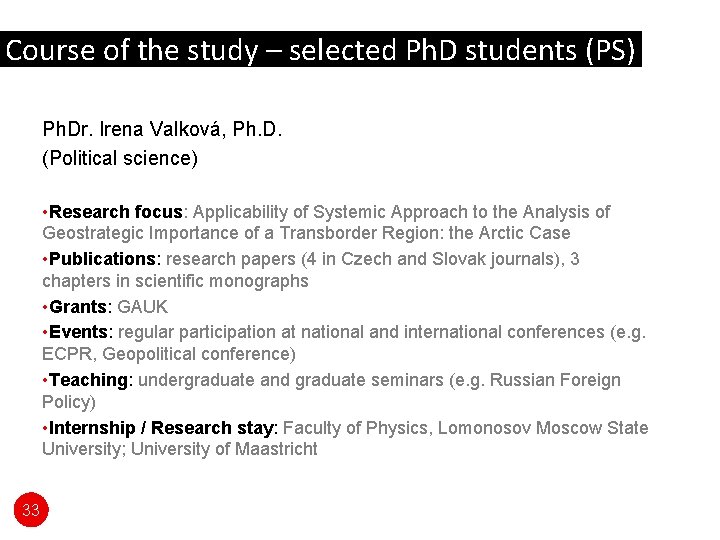 Course of the study – selected Ph. D students (PS) Ph. Dr. Irena Valková,