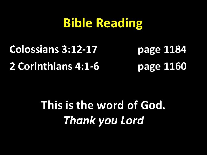 Bible Reading Colossians 3: 12 -17 2 Corinthians 4: 1 -6 page 1184 page