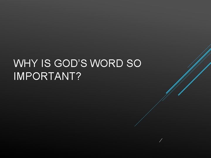 WHY IS GOD’S WORD SO IMPORTANT? 