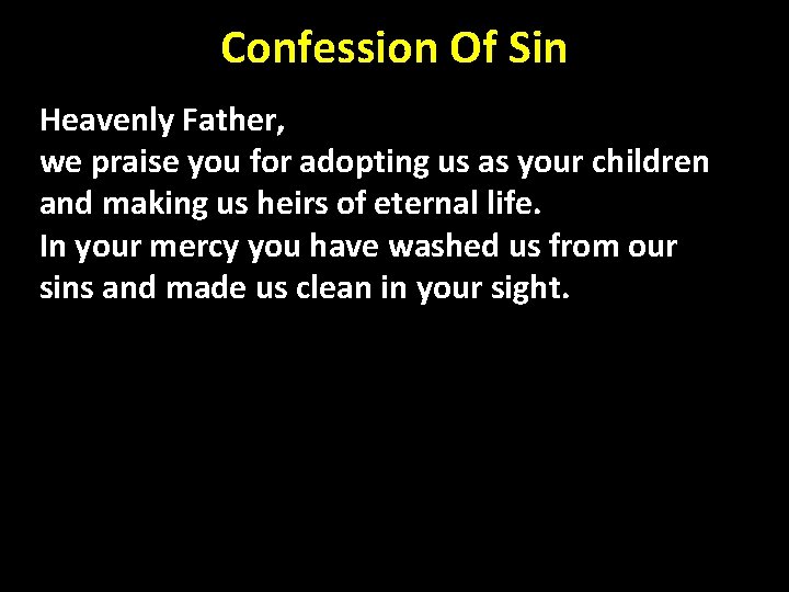 Confession Of Sin Heavenly Father, we praise you for adopting us as your children