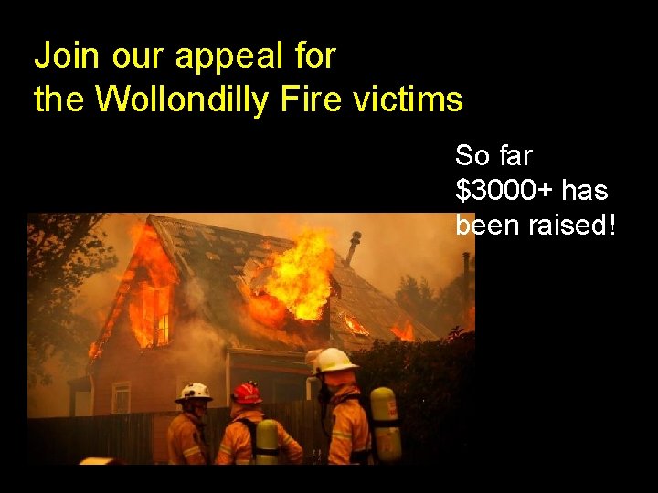 Join our appeal for the Wollondilly Fire victims So far $3000+ has been raised!