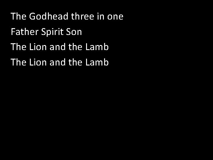 The Godhead three in one How Great is our God Father Spirit Son The