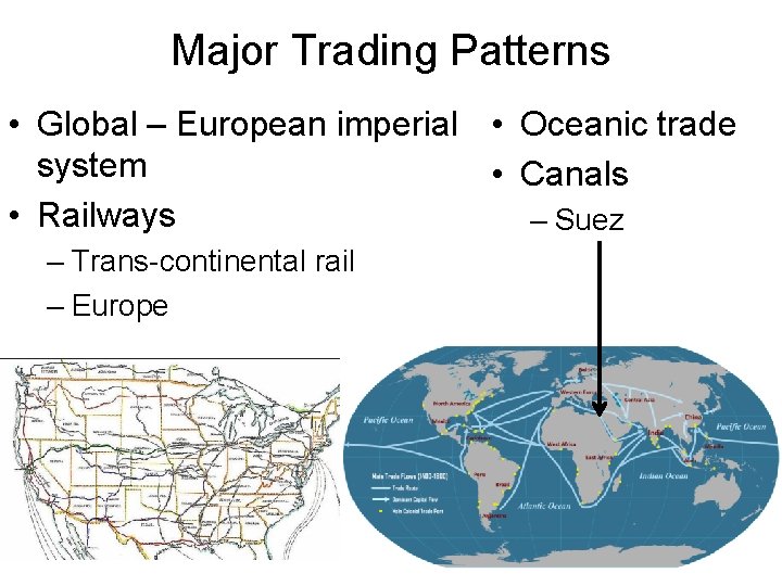 Major Trading Patterns • Global – European imperial • Oceanic trade system • Canals