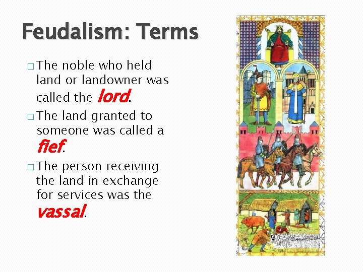 Feudalism: Terms � The noble who held land or landowner was called the lord.