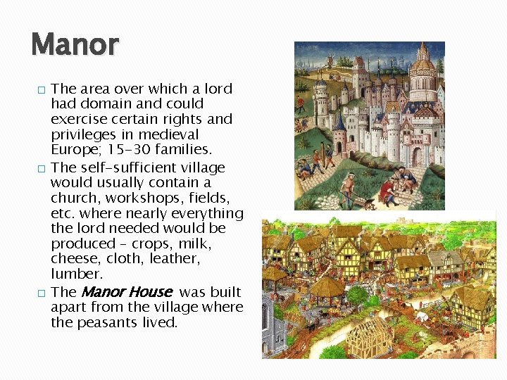 Manor � � � The area over which a lord had domain and could