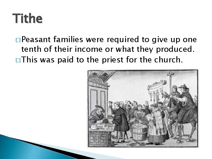 Tithe � Peasant families were required to give up one tenth of their income