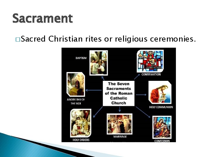 Sacrament � Sacred Christian rites or religious ceremonies. 