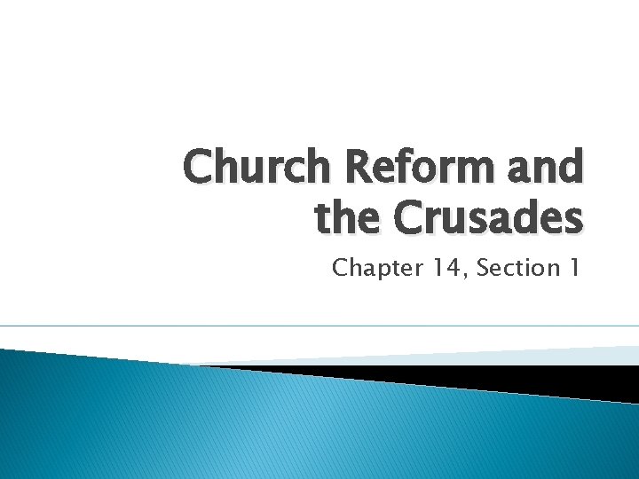 Church Reform and the Crusades Chapter 14, Section 1 