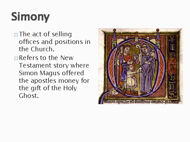 Simony � The act of selling offices and positions in the Church. � Refers