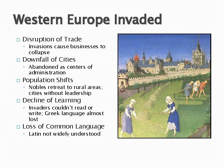 Western Europe Invaded � Disruption of Trade ◦ Invasions cause businesses to collapse �