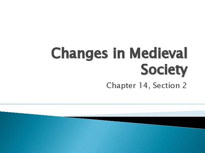 Changes in Medieval Society Chapter 14, Section 2 