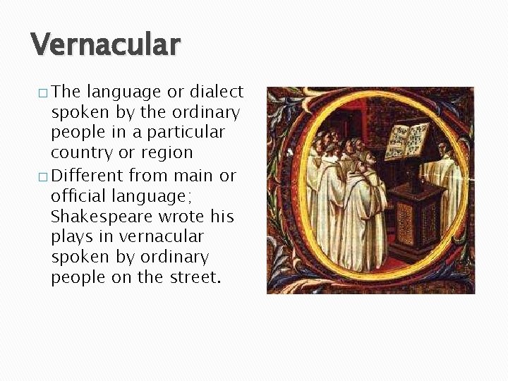 Vernacular � The language or dialect spoken by the ordinary people in a particular