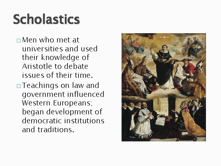 Scholastics � Men who met at universities and used their knowledge of Aristotle to