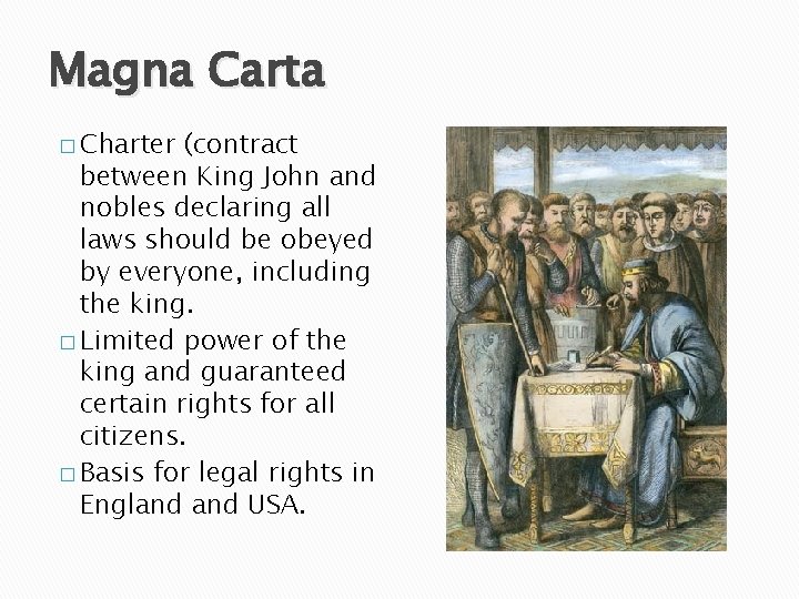 Magna Carta � Charter (contract between King John and nobles declaring all laws should