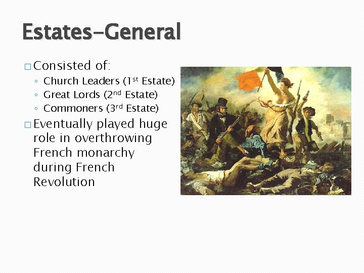 Estates-General � Consisted of: ◦ Church Leaders (1 st Estate) ◦ Great Lords (2