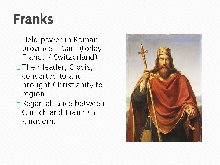 Franks � Held power in Roman province - Gaul (today France / Switzerland) �
