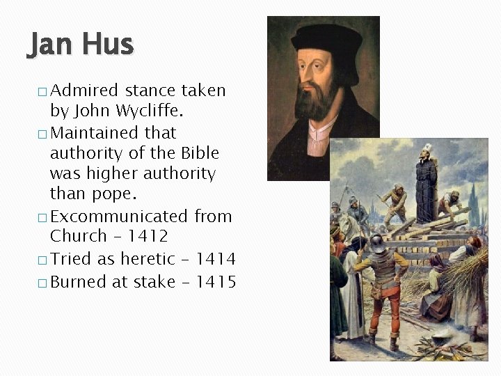 Jan Hus � Admired stance taken by John Wycliffe. � Maintained that authority of
