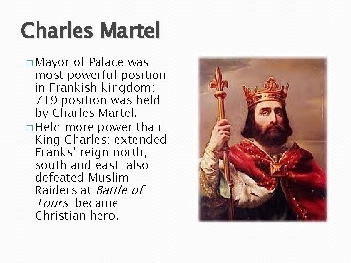 Charles Martel � Mayor of Palace was most powerful position in Frankish kingdom; 719