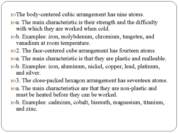  The body-centered cubic arrangement has nine atoms. a. The main characteristic is their