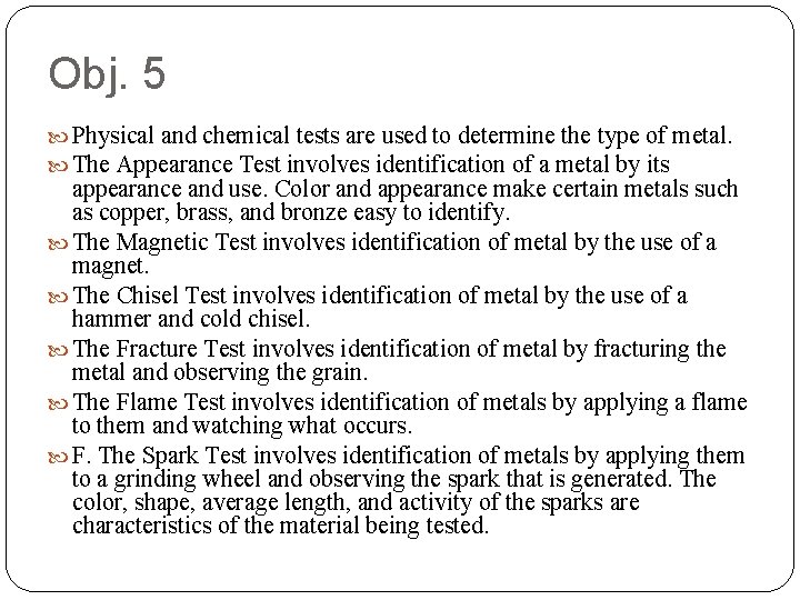 Obj. 5 Physical and chemical tests are used to determine the type of metal.