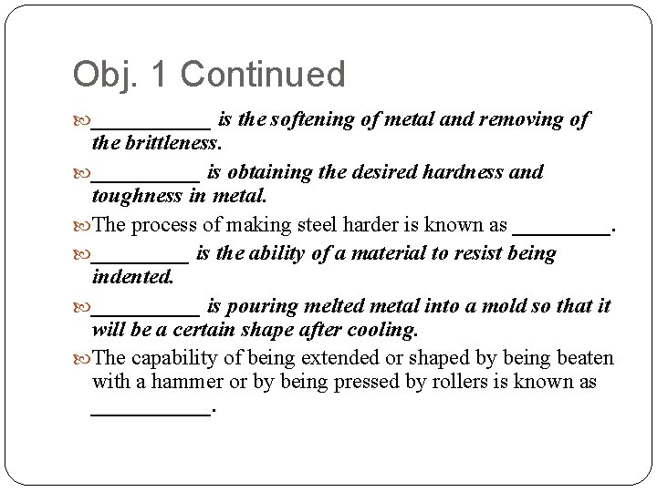 Obj. 1 Continued ______ is the softening of metal and removing of the brittleness.