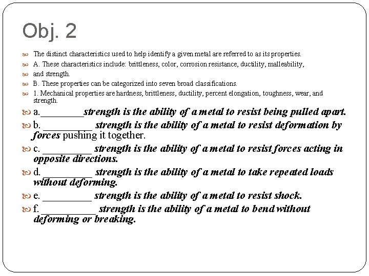 Obj. 2 The distinct characteristics used to help identify a given metal are referred