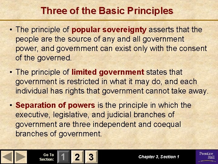 Three of the Basic Principles • The principle of popular sovereignty asserts that the