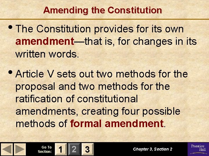 Amending the Constitution • The Constitution provides for its own amendment—that is, for changes