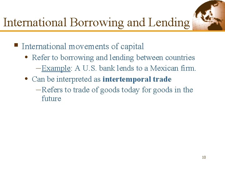 International Borrowing and Lending § International movements of capital • Refer to borrowing and