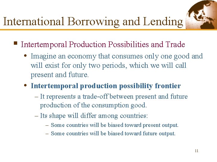 International Borrowing and Lending § Intertemporal Production Possibilities and Trade • Imagine an economy