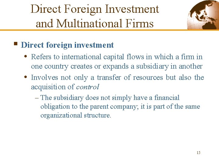 Direct Foreign Investment and Multinational Firms § Direct foreign investment • Refers to international