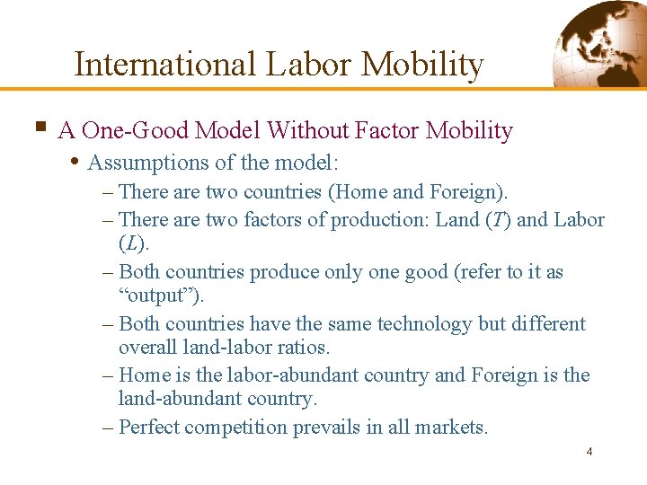 International Labor Mobility § A One-Good Model Without Factor Mobility • Assumptions of the