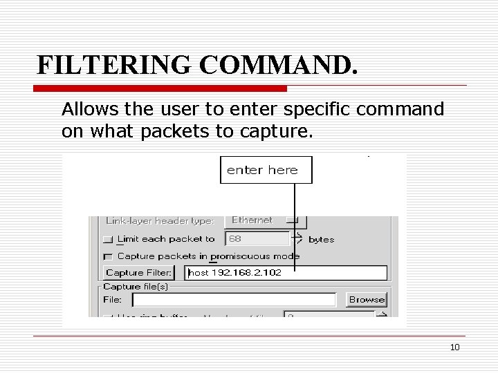 FILTERING COMMAND. Allows the user to enter specific command on what packets to capture.