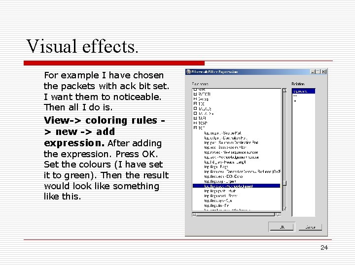 Visual effects. For example I have chosen the packets with ack bit set. I