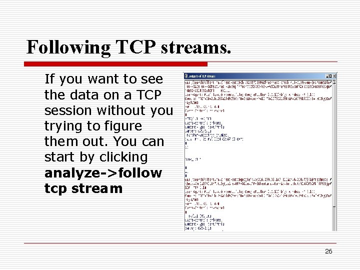 Following TCP streams. If you want to see the data on a TCP session