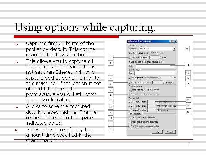 Using options while capturing. 1. 2. 3. 4. Captures first 68 bytes of the