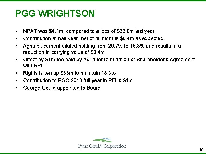 PGG WRIGHTSON • • NPAT was $4. 1 m, compared to a loss of