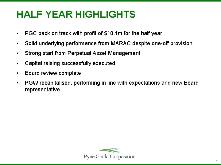 HALF YEAR HIGHLIGHTS • PGC back on track with profit of $10. 1 m