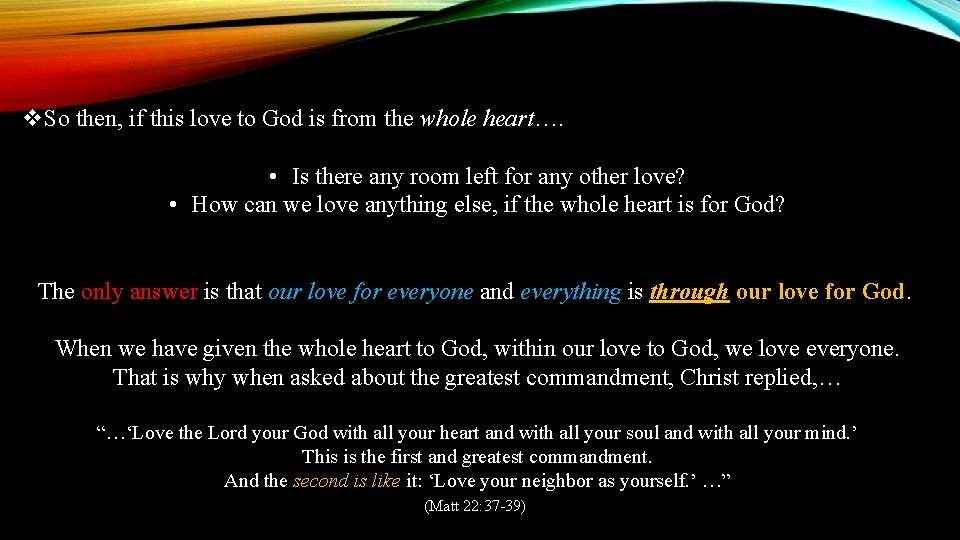 v. So then, if this love to God is from the whole heart…. •